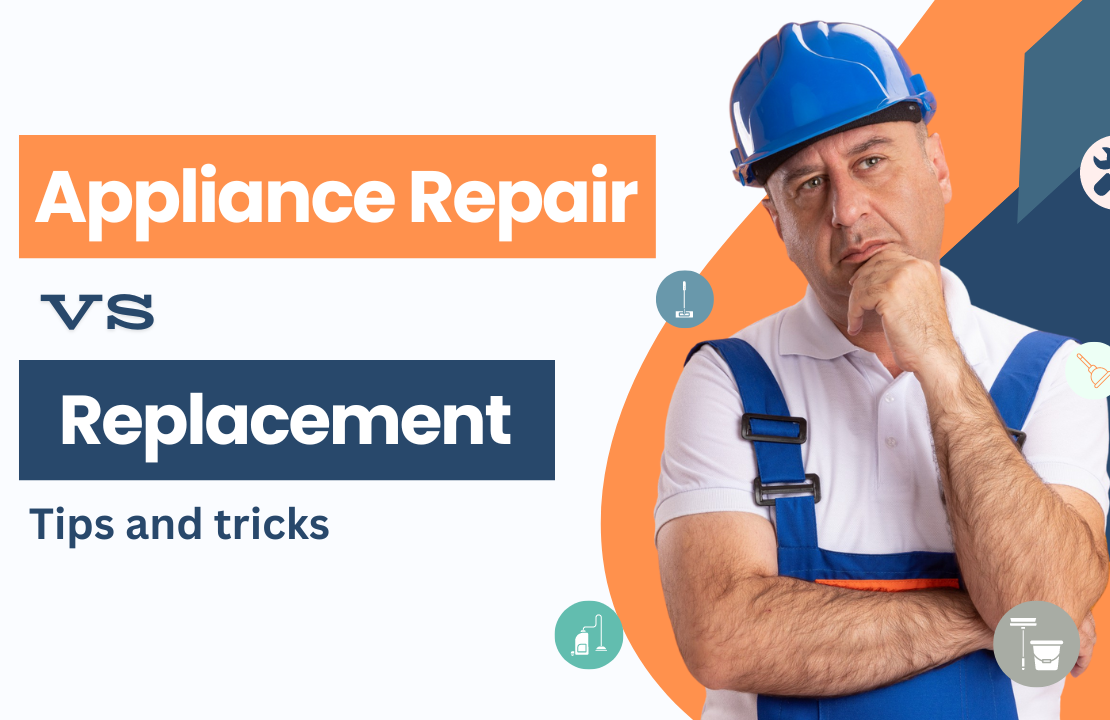  Tips To Choose Between Appliance Repair vs. Replacement