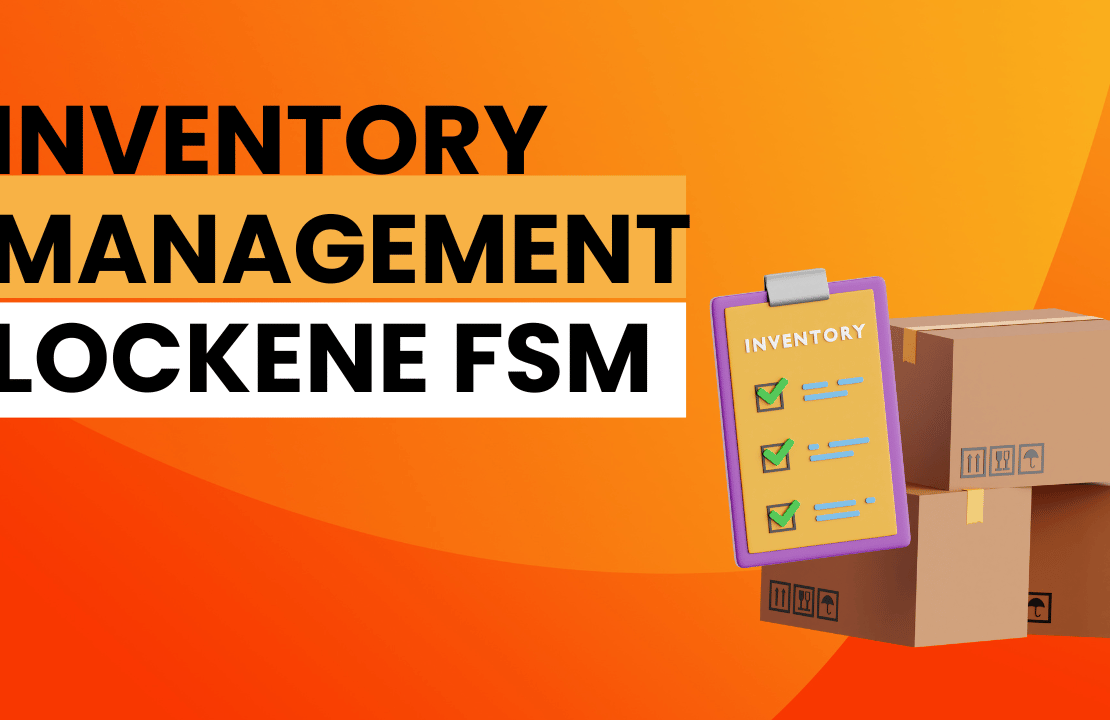  Inventory Management in Field Service Management with Lockene FSM