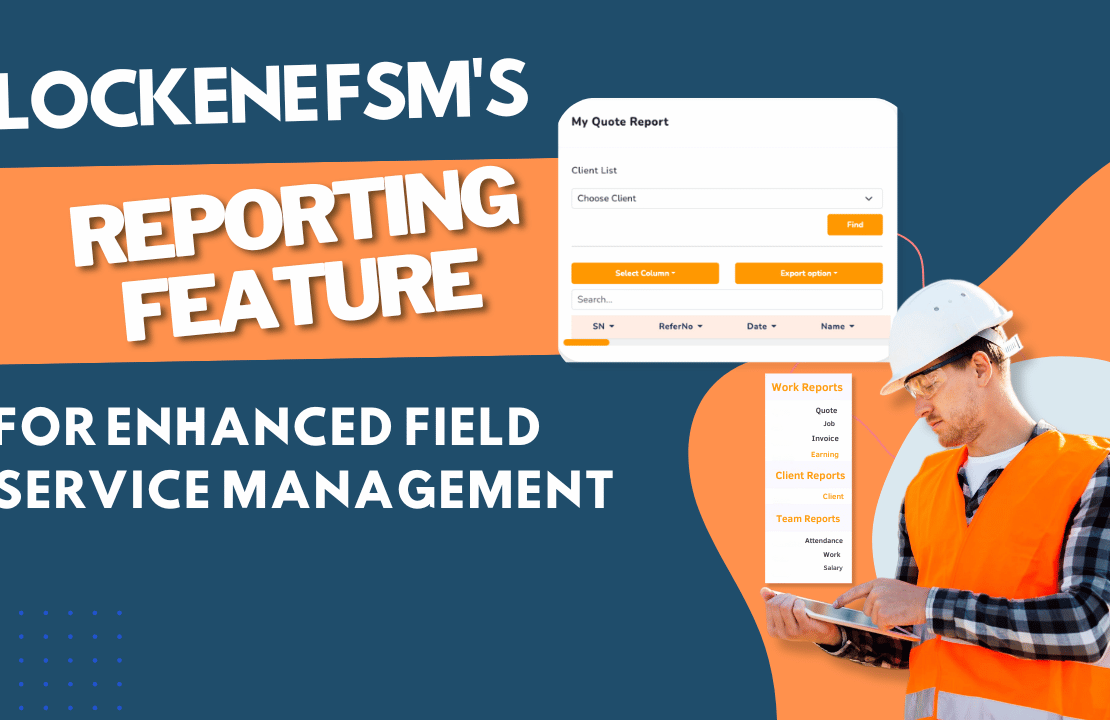  Leveraging Lockene FSM’s Reporting Feature for Enhanced Field Service Management