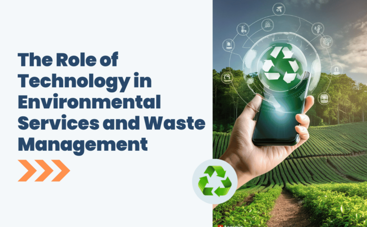  The Role of Technology in Environmental Services and Waste Management