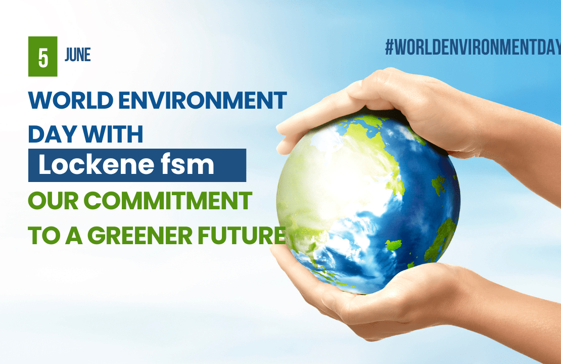  Celebrating World Environment Day with Lockene FSM: Our Commitment to a Greener Future